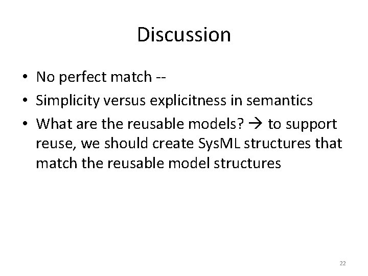 Discussion • No perfect match - • Simplicity versus explicitness in semantics • What Discussion • No perfect match - • Simplicity versus explicitness in semantics • What