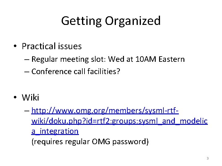 Getting Organized • Practical issues – Regular meeting slot: Wed at 10 AM Eastern Getting Organized • Practical issues – Regular meeting slot: Wed at 10 AM Eastern