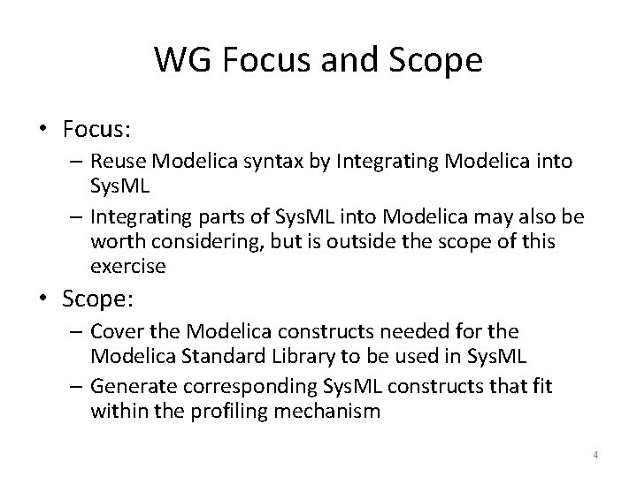 WG Focus and Scope • Focus: – Reuse Modelica syntax by Integrating Modelica into WG Focus and Scope • Focus: – Reuse Modelica syntax by Integrating Modelica into