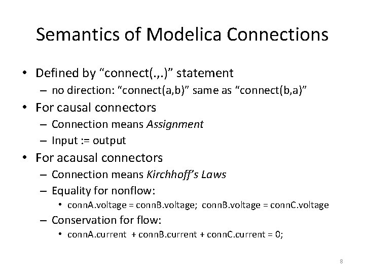 Semantics of Modelica Connections • Defined by “connect(. , . )” statement – no Semantics of Modelica Connections • Defined by “connect(. , . )” statement – no