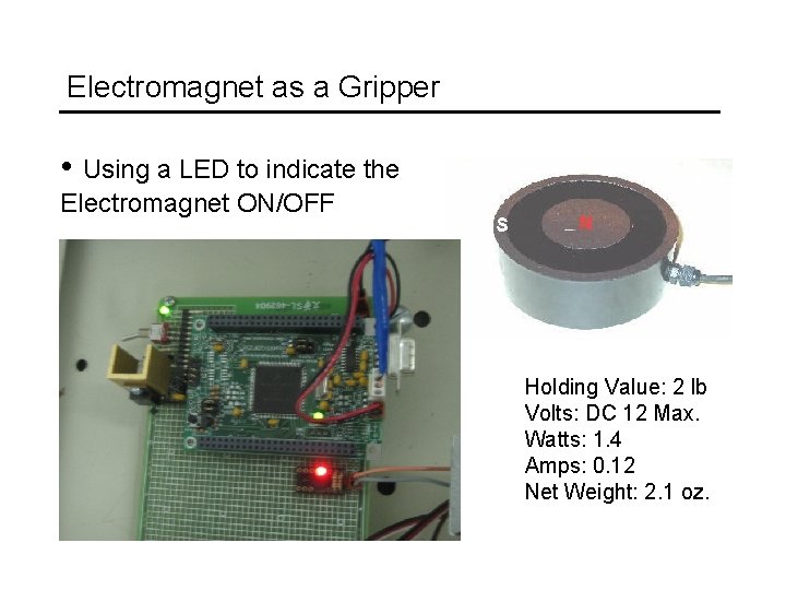 Electromagnet as a Gripper • Using a LED to indicate the Electromagnet ON/OFF Holding