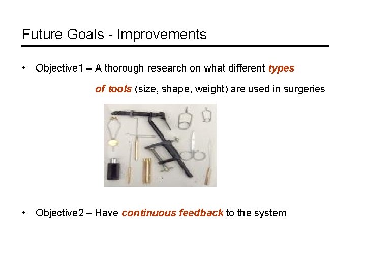 Future Goals - Improvements • Objective 1 – A thorough research on what different