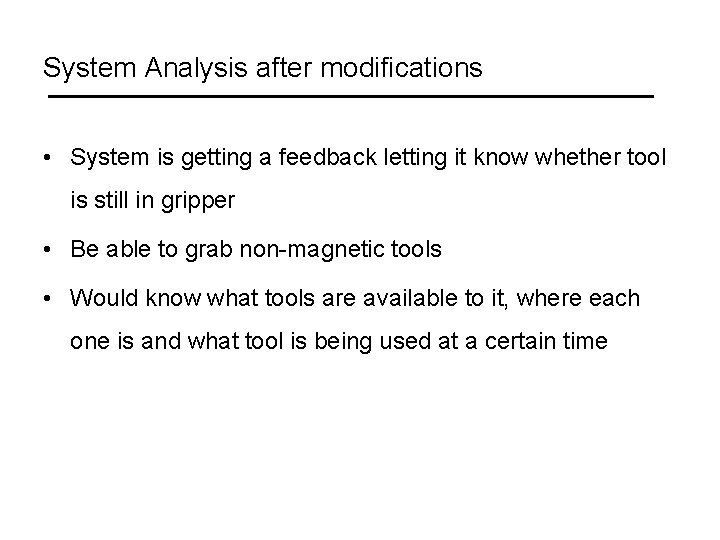 System Analysis after modifications • System is getting a feedback letting it know whether