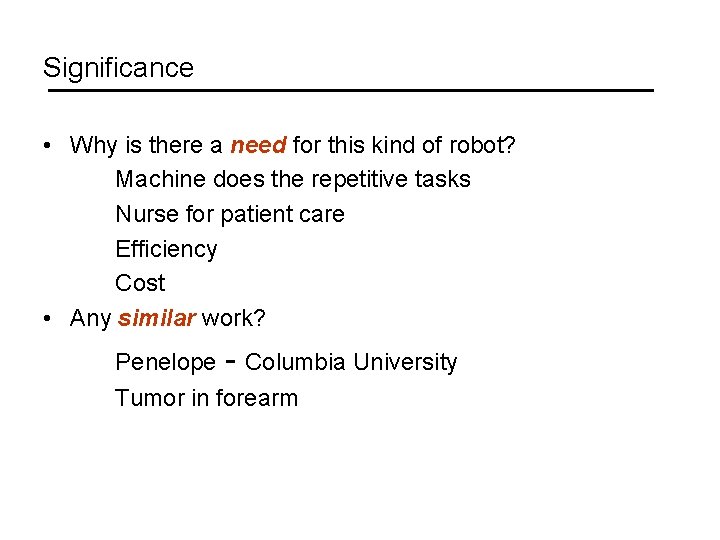 Significance • Why is there a need for this kind of robot? Machine does