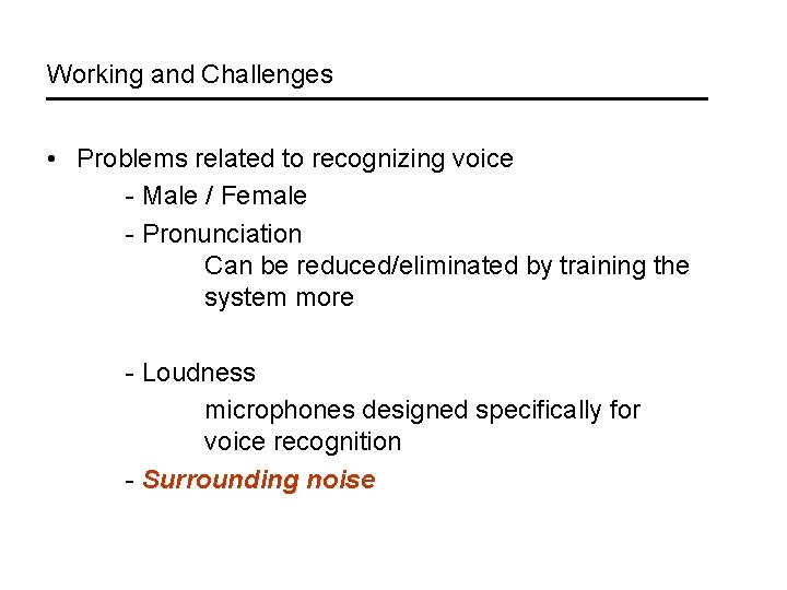 Working and Challenges • Problems related to recognizing voice - Male / Female -