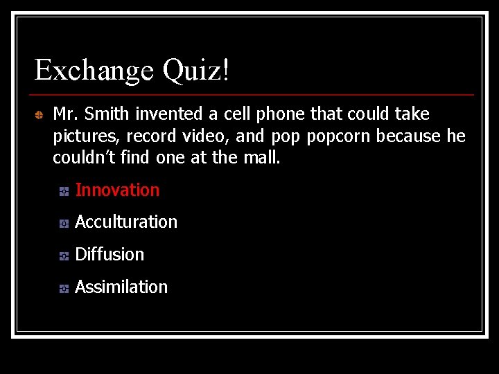 Exchange Quiz! Mr. Smith invented a cell phone that could take pictures, record video, Exchange Quiz! Mr. Smith invented a cell phone that could take pictures, record video,