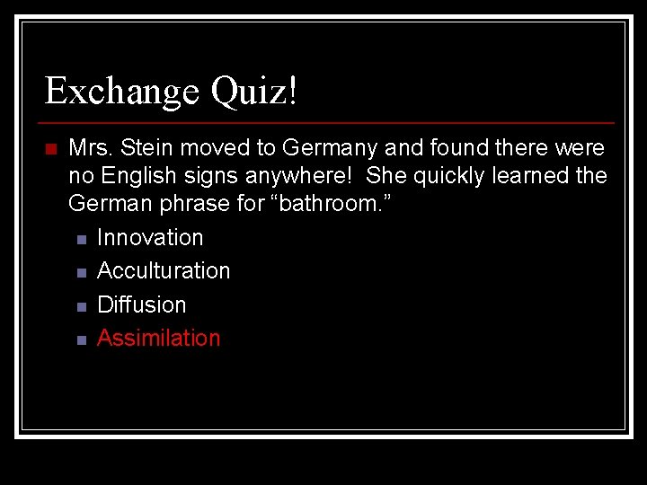 Exchange Quiz! n Mrs. Stein moved to Germany and found there were no English Exchange Quiz! n Mrs. Stein moved to Germany and found there were no English