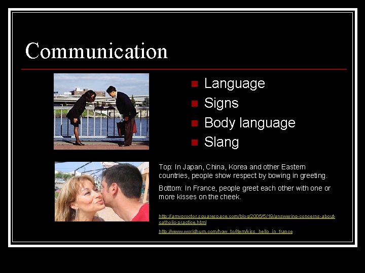 Communication n n Language Signs Body language Slang Top: In Japan, China, Korea and Communication n n Language Signs Body language Slang Top: In Japan, China, Korea and