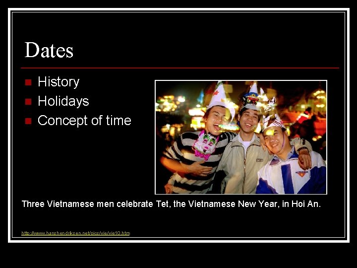 Dates n n n History Holidays Concept of time Three Vietnamese men celebrate Tet, Dates n n n History Holidays Concept of time Three Vietnamese men celebrate Tet,
