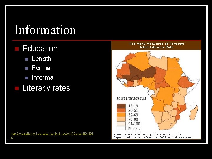 Information n Education n n Length Formal Informal Literacy rates http: //population. wri. org/pubs_content_text. Information n Education n n Length Formal Informal Literacy rates http: //population. wri. org/pubs_content_text.