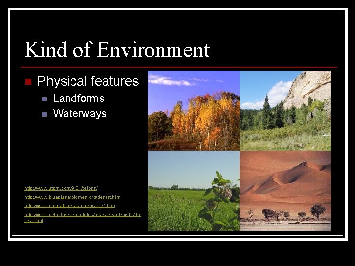 Kind of Environment n Physical features n n Landforms Waterways http: //www. atpm. com/9. Kind of Environment n Physical features n n Landforms Waterways http: //www. atpm. com/9.