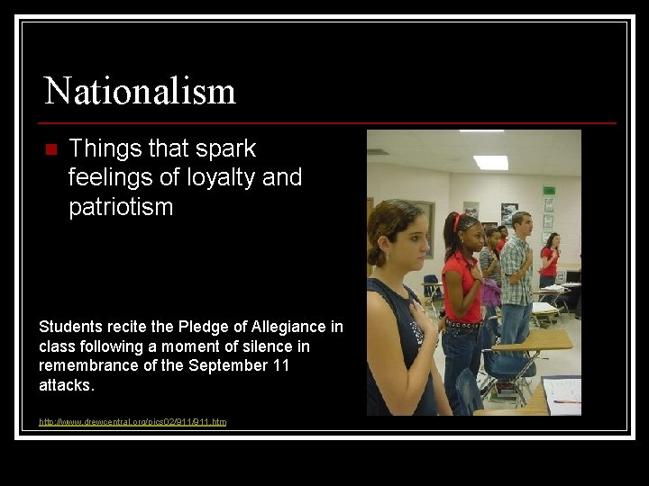 Nationalism n Things that spark feelings of loyalty and patriotism Students recite the Pledge Nationalism n Things that spark feelings of loyalty and patriotism Students recite the Pledge