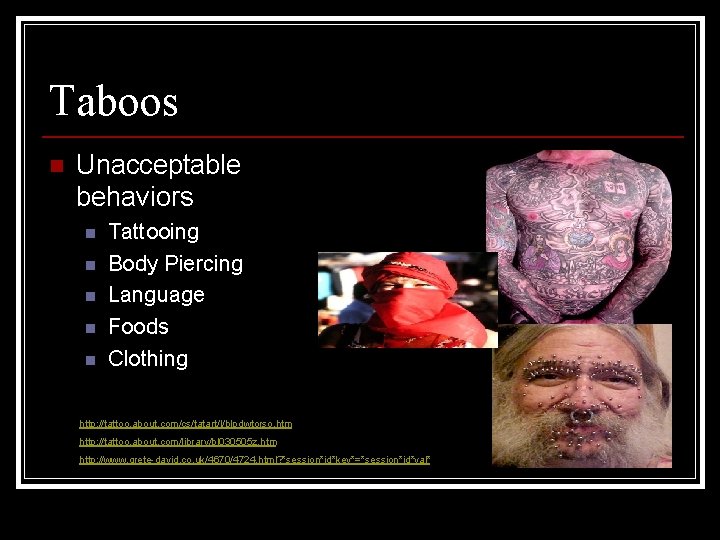 Taboos n Unacceptable behaviors n n n Tattooing Body Piercing Language Foods Clothing http: Taboos n Unacceptable behaviors n n n Tattooing Body Piercing Language Foods Clothing http: