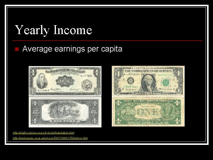 Yearly Income n Average earnings per capita http: //staff. science. uva. nl/~bobd/tvbs/table. html http: Yearly Income n Average earnings per capita http: //staff. science. uva. nl/~bobd/tvbs/table. html http:
