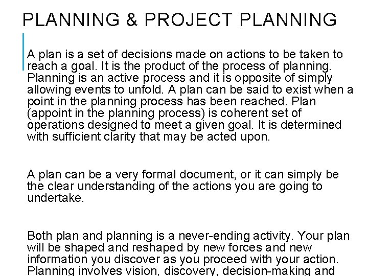 PLANNING & PROJECT PLANNING A plan is a set of decisions made on actions