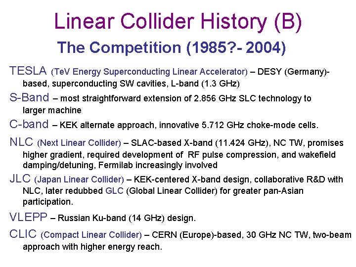 Linear Collider History (B) The Competition (1985? - 2004) TESLA (Te. V Energy Superconducting