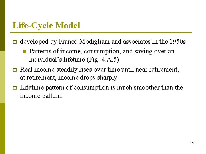 Life-Cycle Model p p p developed by Franco Modigliani and associates in the 1950