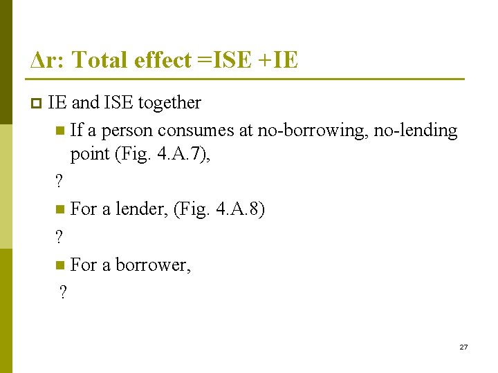 Δr: Total effect =ISE +IE p IE and ISE together n If a person
