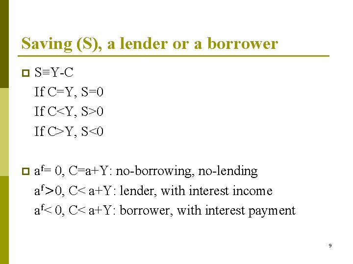 Saving (S), a lender or a borrower p S≡Y-C If C=Y, S=0 If C<Y,