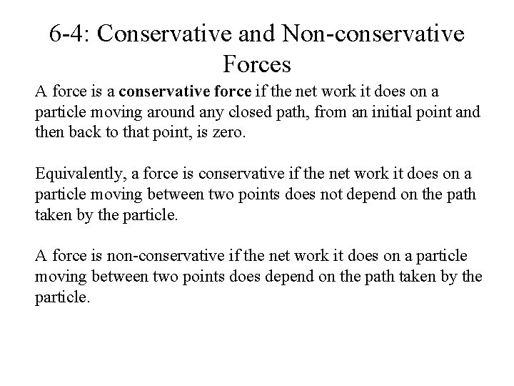 6 -4: Conservative and Non-conservative Forces A force is a conservative force if the