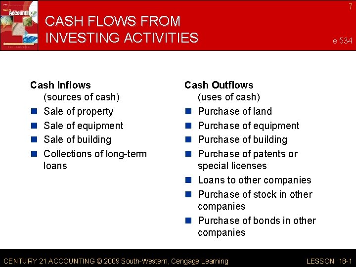 7 CASH FLOWS FROM INVESTING ACTIVITIES Cash Inflows (sources of cash) n Sale of