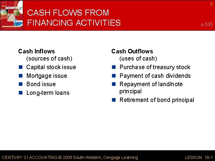 8 CASH FLOWS FROM FINANCING ACTIVITIES Cash Inflows (sources of cash) n Capital stock