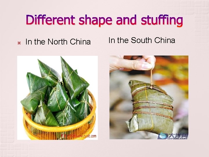 Different shape and stuffing In the North China In the South China 