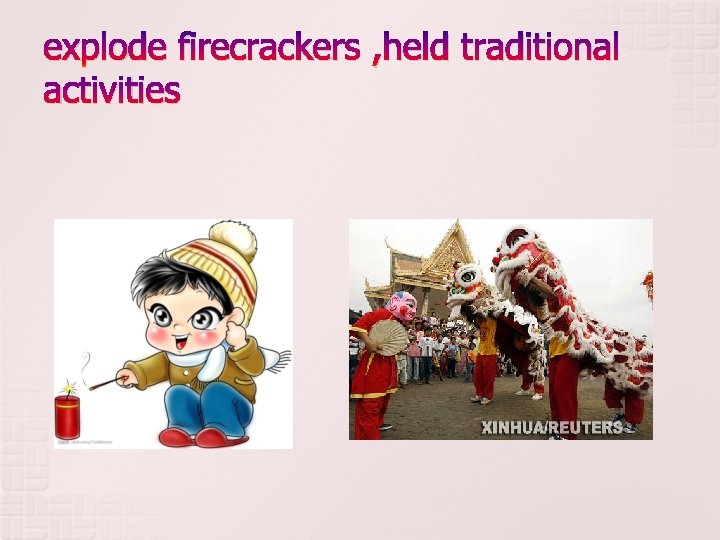 explode firecrackers , held traditional activities 