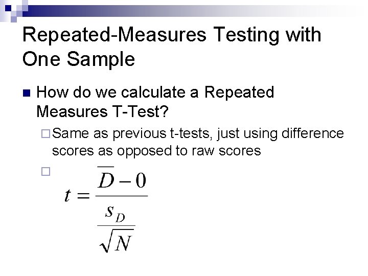 Repeated-Measures Testing with One Sample n How do we calculate a Repeated Measures T-Test?