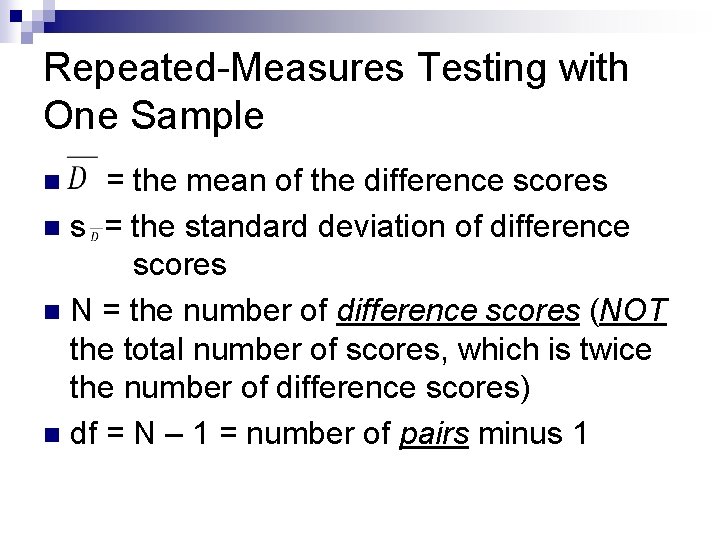 Repeated-Measures Testing with One Sample = the mean of the difference scores n s