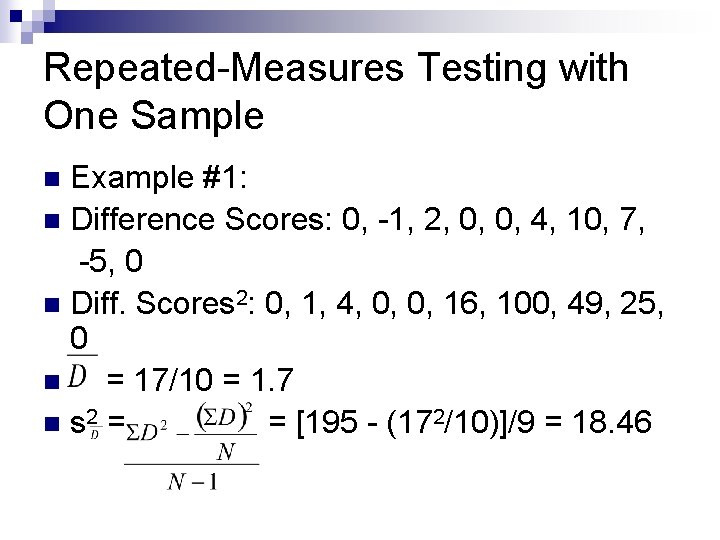 Repeated-Measures Testing with One Sample Example #1: n Difference Scores: 0, -1, 2, 0,