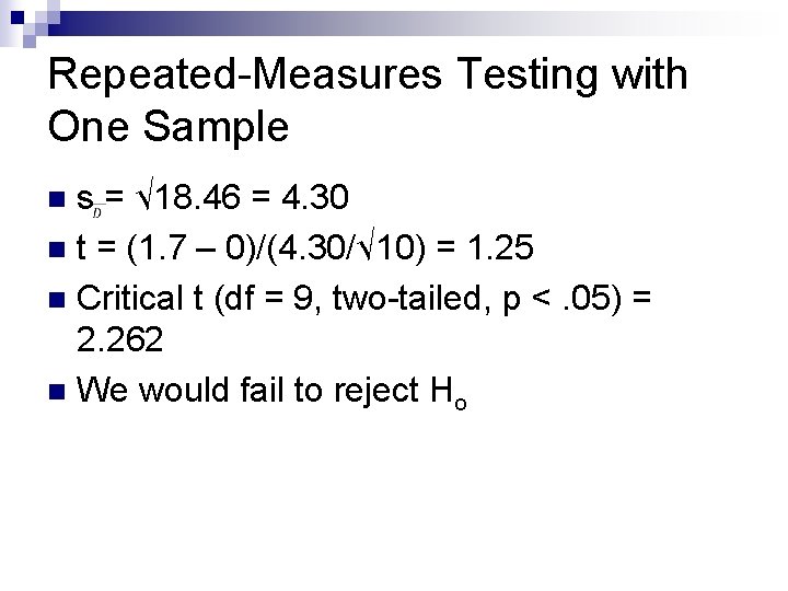 Repeated-Measures Testing with One Sample s = √ 18. 46 = 4. 30 n