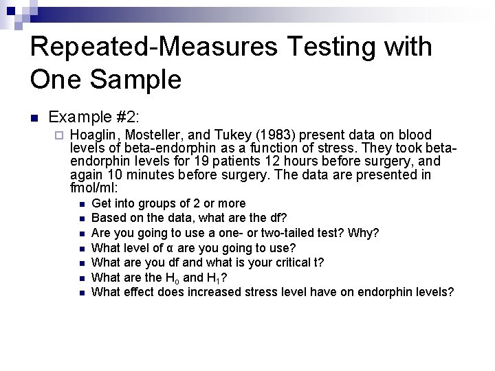 Repeated-Measures Testing with One Sample n Example #2: ¨ Hoaglin, Mosteller, and Tukey (1983)