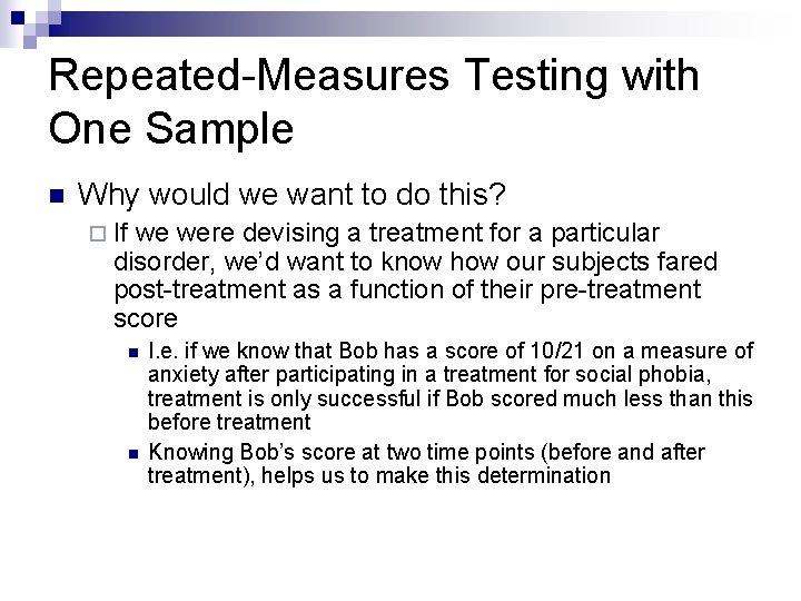 Repeated-Measures Testing with One Sample n Why would we want to do this? ¨