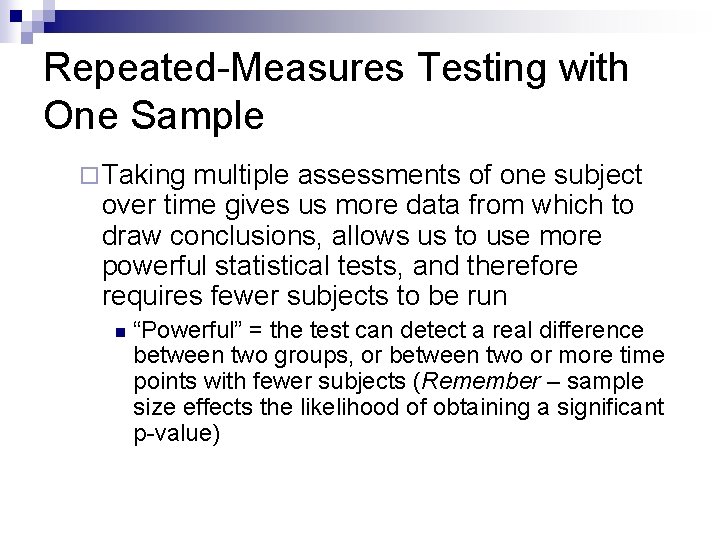 Repeated-Measures Testing with One Sample ¨ Taking multiple assessments of one subject over time