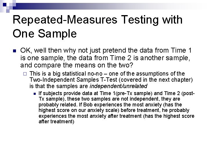 Repeated-Measures Testing with One Sample n OK, well then why not just pretend the