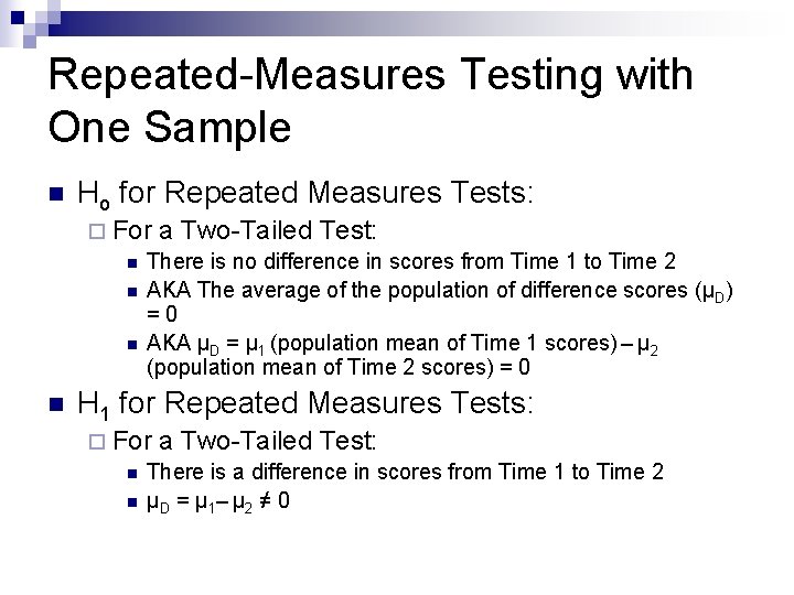 Repeated-Measures Testing with One Sample n Ho for Repeated Measures Tests: ¨ For a