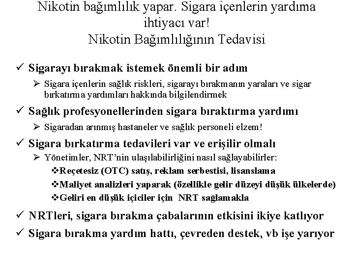 Nikotin bağımlılık yapar. Sigara içenlerin yardıma ihtiyacı var! Nikotin Bağımlılığının Tedavisi ü Sigarayı bırakmak