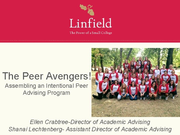 The Peer Avengers! Assembling an Intentional Peer Advising Program Ellen Crabtree-Director of Academic Advising