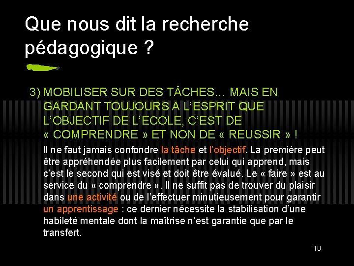 Que nous dit la recherche pédagogique ? 3) MOBILISER SUR DES T CHES… MAIS