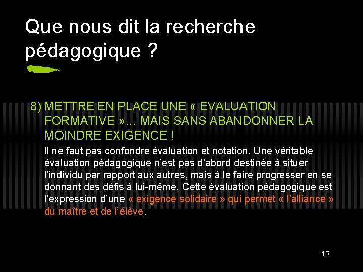 Que nous dit la recherche pédagogique ? 8) METTRE EN PLACE UNE « EVALUATION