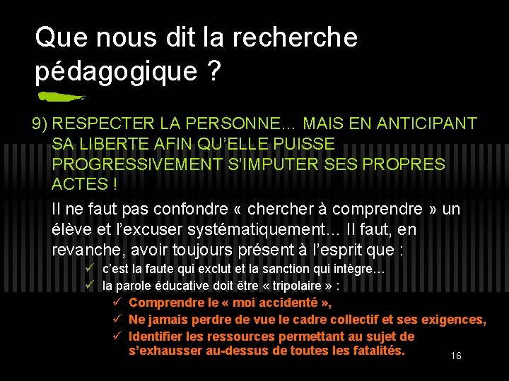 Que nous dit la recherche pédagogique ? 9) RESPECTER LA PERSONNE… MAIS EN ANTICIPANT