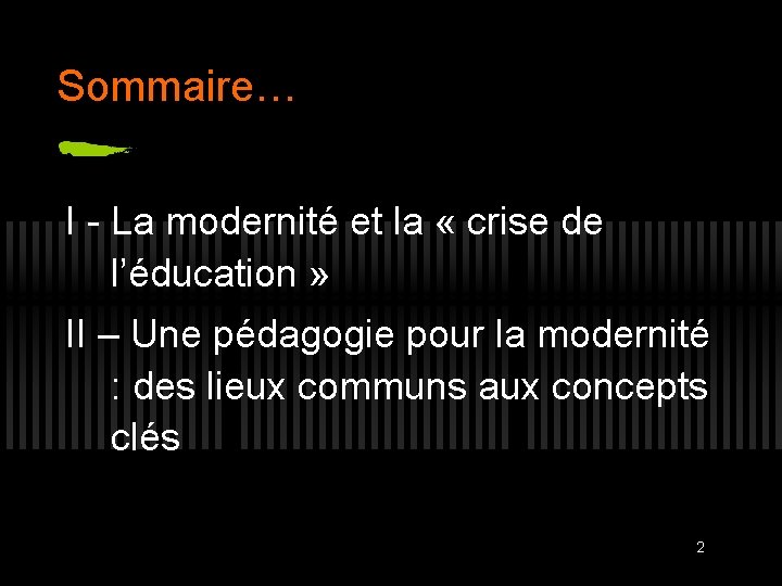Sommaire… I - La modernité et la « crise de l’éducation » II –