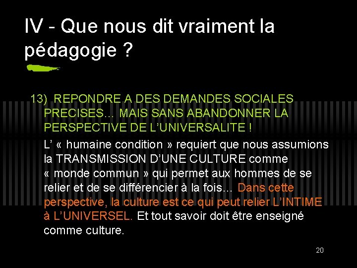 IV - Que nous dit vraiment la pédagogie ? 13) REPONDRE A DES DEMANDES