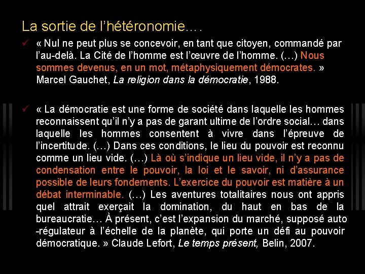 La sortie de l’hétéronomie…. « Nul ne peut plus se concevoir, en tant que