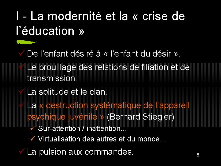 I - La modernité et la « crise de l’éducation » De l’enfant désiré