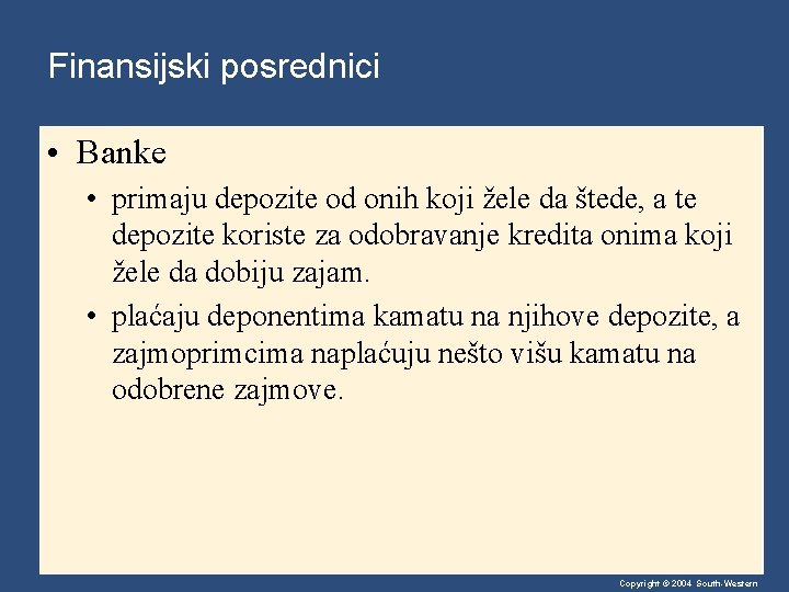 Finansijski posrednici • Banke • primaju depozite od onih koji žele da štede, a