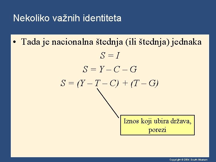 Nekoliko važnih identiteta • Tada je nacionalna štednja (ili štednja) jednaka S=I S=Y–C–G S