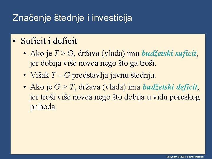 Značenje štednje i investicija • Suficit i deficit • Ako je T > G,