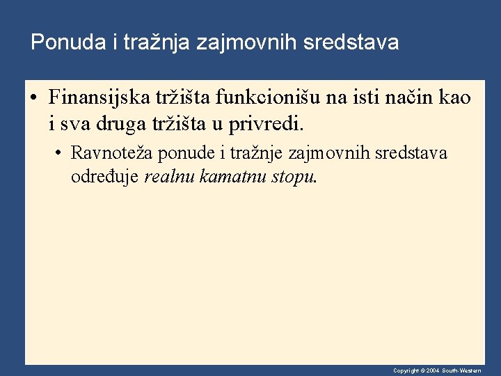 Ponuda i tražnja zajmovnih sredstava • Finansijska tržišta funkcionišu na isti način kao i